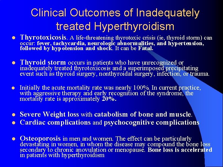 Clinical Outcomes of Inadequately treated Hyperthyroidism l Thyrotoxicosis. A life-threatening thyrotoxic crisis (ie, thyroid