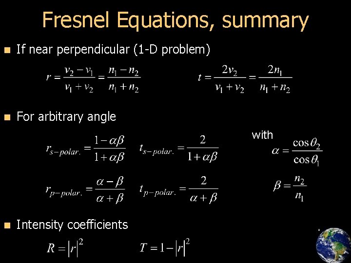 Fresnel Equations, summary n If near perpendicular (1 -D problem) n For arbitrary angle