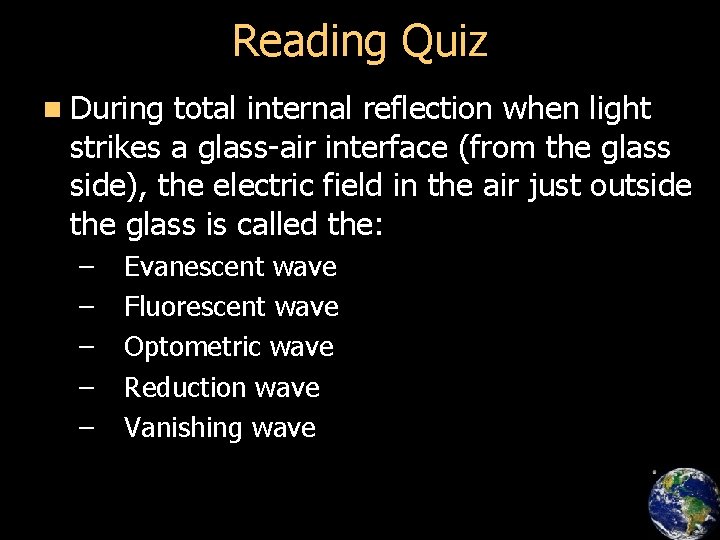 Reading Quiz n During total internal reflection when light strikes a glass-air interface (from