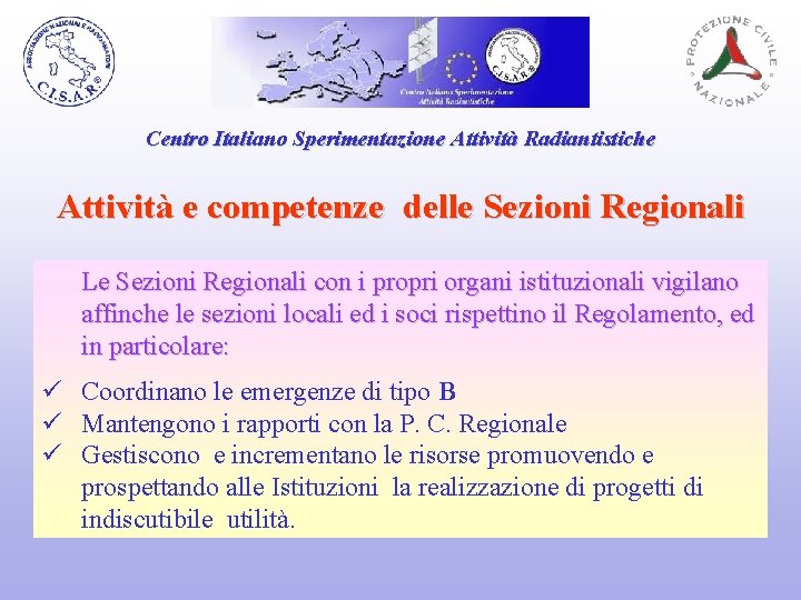 Centro Italiano Sperimentazione Attività Radiantistiche Attività e competenze delle Sezioni Regionali Le Sezioni Regionali