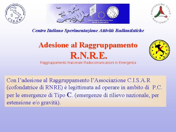 Centro Italiano Sperimentazione Attività Radiantistiche Adesione al Raggruppamento R. N. R. E. Raggruppamento Nazionale