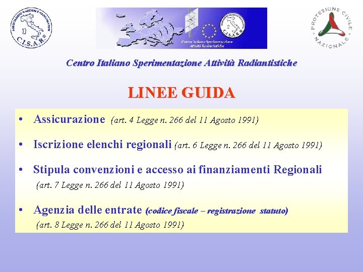 Centro Italiano Sperimentazione Attività Radiantistiche LINEE GUIDA • Assicurazione (art. 4 Legge n. 266