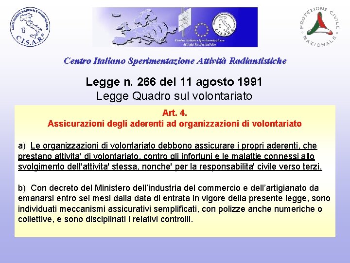 Centro Italiano Sperimentazione Attività Radiantistiche Legge n. 266 del 11 agosto 1991 Legge Quadro