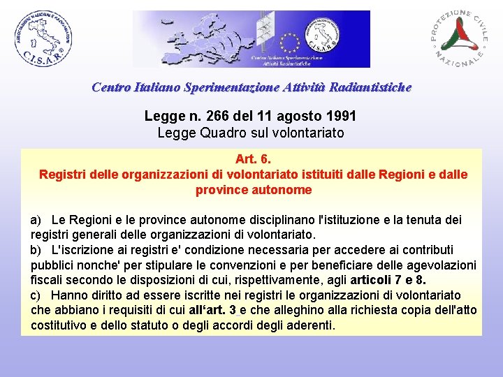Centro Italiano Sperimentazione Attività Radiantistiche Legge n. 266 del 11 agosto 1991 Legge Quadro