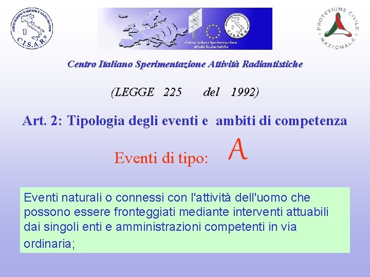 Centro Italiano Sperimentazione Attività Radiantistiche (LEGGE 225 del 1992) Art. 2: Tipologia degli eventi