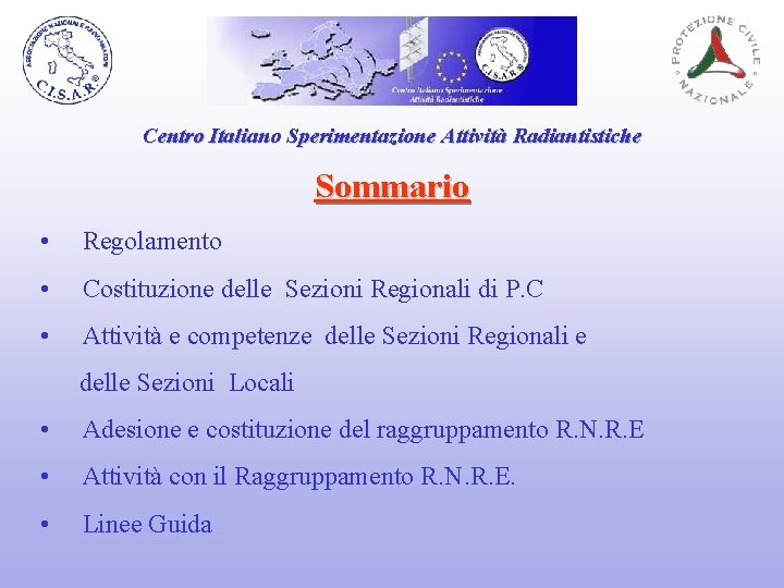 Centro Italiano Sperimentazione Attività Radiantistiche Sommario • Regolamento • Costituzione delle Sezioni Regionali di