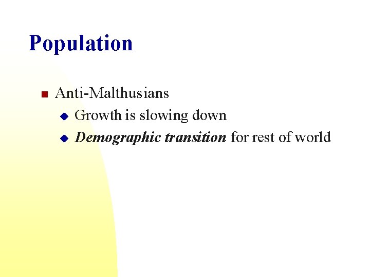 Population n Anti-Malthusians u u Growth is slowing down Demographic transition for rest of