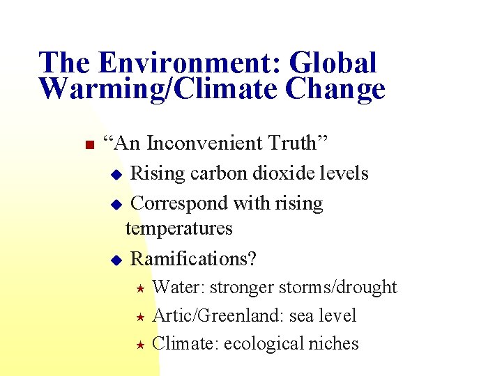 The Environment: Global Warming/Climate Change n “An Inconvenient Truth” Rising carbon dioxide levels u