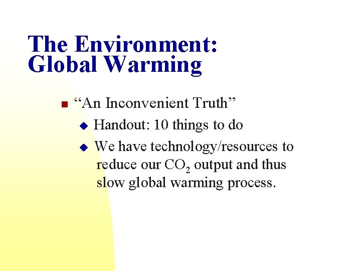 The Environment: Global Warming n “An Inconvenient Truth” u u Handout: 10 things to