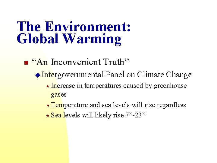 The Environment: Global Warming n “An Inconvenient Truth” u Intergovernmental « Increase Panel on