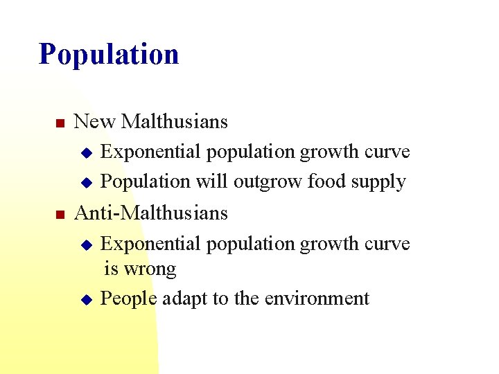 Population n New Malthusians u u n Exponential population growth curve Population will outgrow