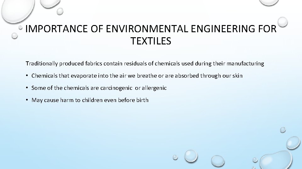IMPORTANCE OF ENVIRONMENTAL ENGINEERING FOR TEXTILES Traditionally produced fabrics contain residuals of chemicals used