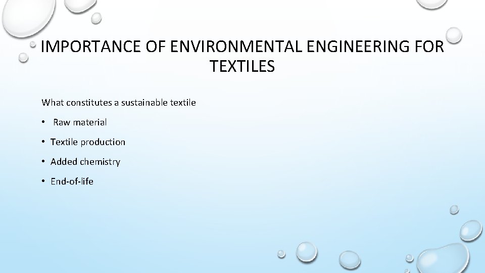 IMPORTANCE OF ENVIRONMENTAL ENGINEERING FOR TEXTILES What constitutes a sustainable textile • Raw material