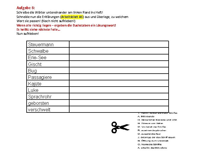 Aufgabe 6: Schreibe die Wörter untereinander am linken Rand ins Heft! Schneide nun die