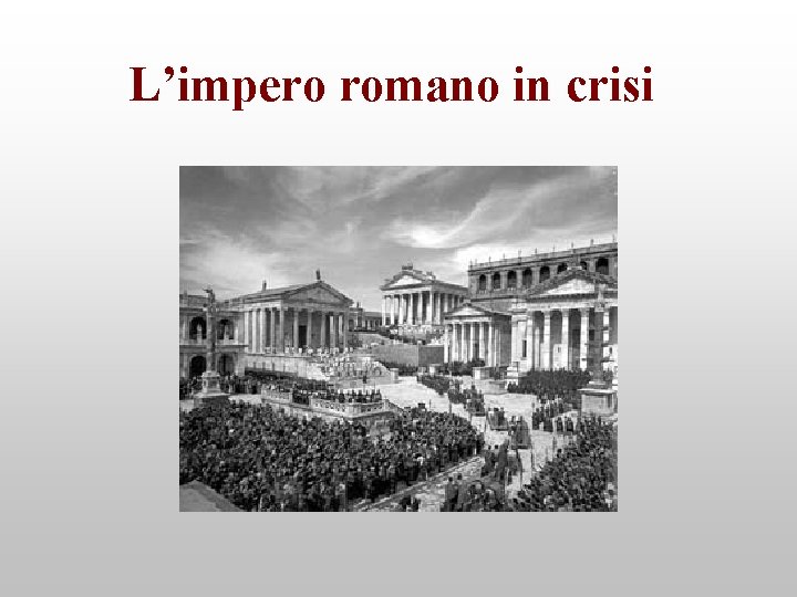 L’impero romano in crisi 