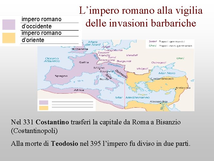 impero romano d’occidente impero romano d’oriente L’impero romano alla vigilia delle invasioni barbariche Nel