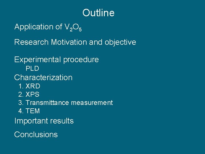 Outline Application of V 2 O 5 Research Motivation and objective Experimental procedure PLD