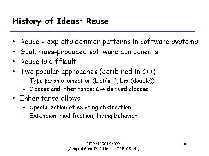 History of Ideas: Reuse • • Reuse = exploits common patterns in software systems