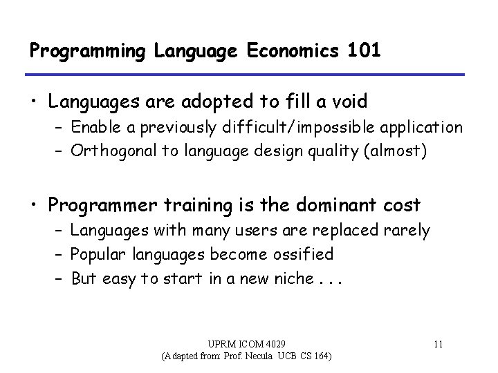 Programming Language Economics 101 • Languages are adopted to fill a void – Enable