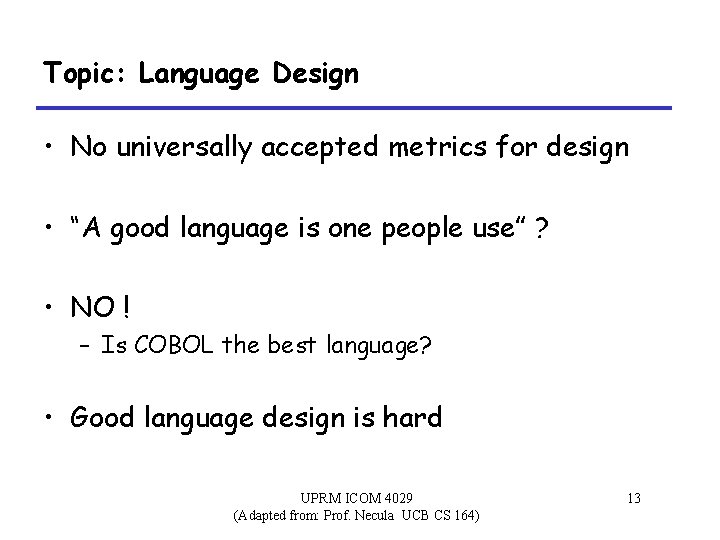 Topic: Language Design • No universally accepted metrics for design • “A good language