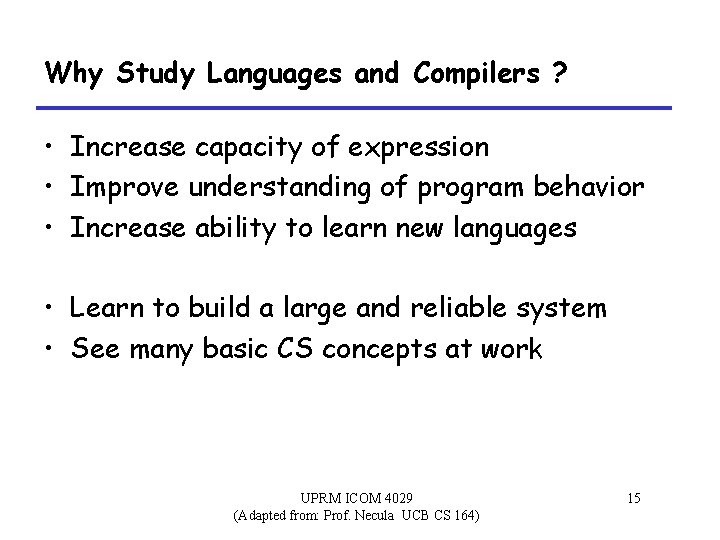 Why Study Languages and Compilers ? • Increase capacity of expression • Improve understanding