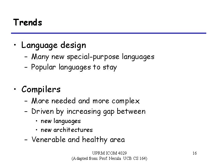 Trends • Language design – Many new special-purpose languages – Popular languages to stay