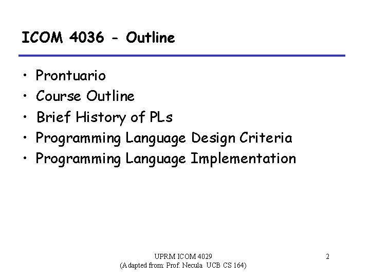 ICOM 4036 - Outline • • • Prontuario Course Outline Brief History of PLs