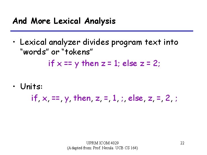 And More Lexical Analysis • Lexical analyzer divides program text into “words” or “tokens”