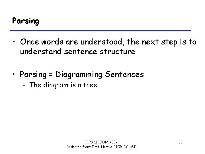 Parsing • Once words are understood, the next step is to understand sentence structure