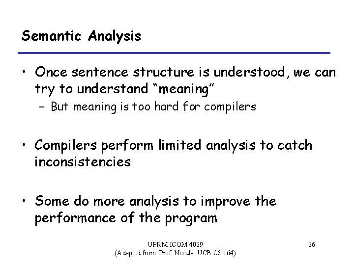 Semantic Analysis • Once sentence structure is understood, we can try to understand “meaning”