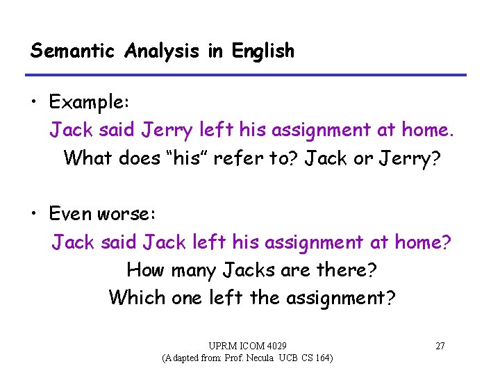 Semantic Analysis in English • Example: Jack said Jerry left his assignment at home.