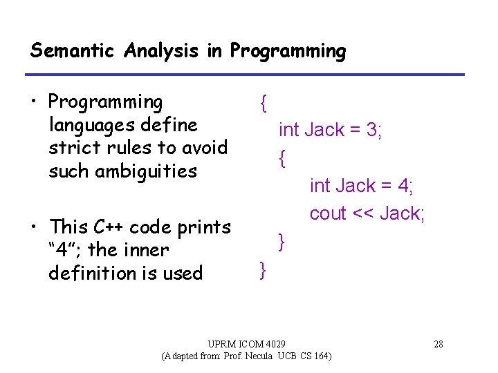 Semantic Analysis in Programming • Programming languages define strict rules to avoid such ambiguities