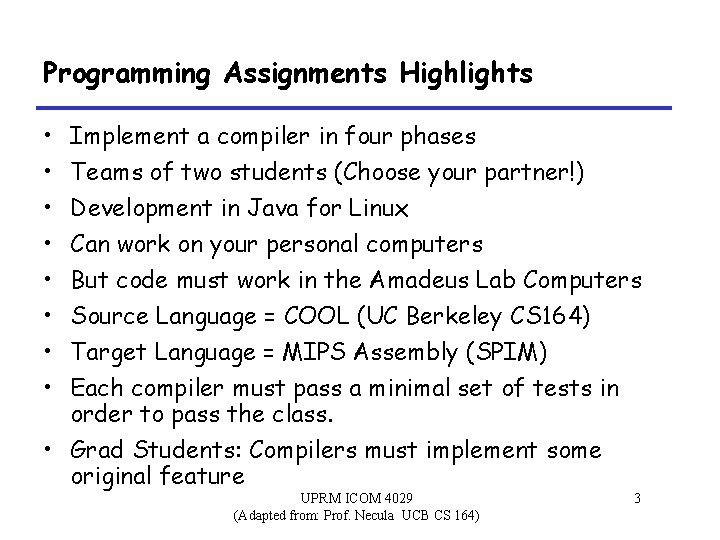 Programming Assignments Highlights • • Implement a compiler in four phases Teams of two