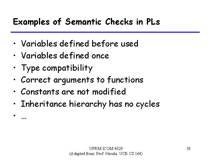 Examples of Semantic Checks in PLs • • Variables defined before used Variables defined