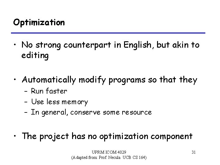 Optimization • No strong counterpart in English, but akin to editing • Automatically modify