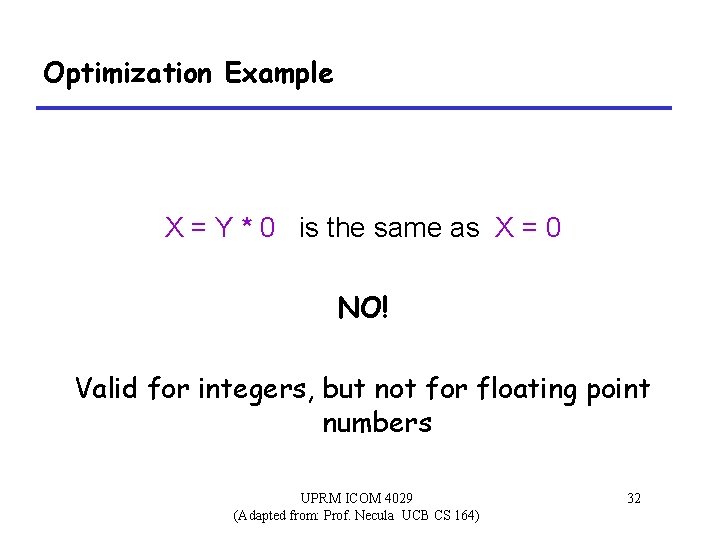 Optimization Example X = Y * 0 is the same as X = 0