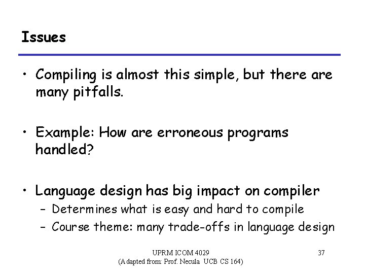 Issues • Compiling is almost this simple, but there are many pitfalls. • Example: