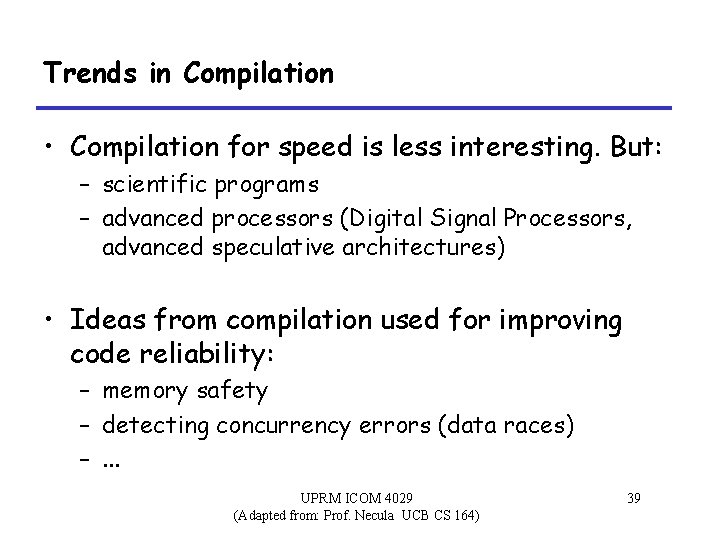 Trends in Compilation • Compilation for speed is less interesting. But: – scientific programs