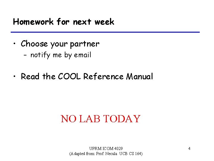 Homework for next week • Choose your partner – notify me by email •