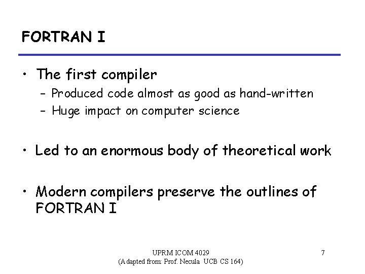 FORTRAN I • The first compiler – Produced code almost as good as hand-written