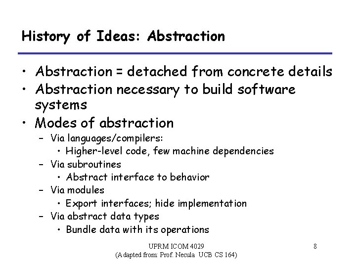 History of Ideas: Abstraction • Abstraction = detached from concrete details • Abstraction necessary