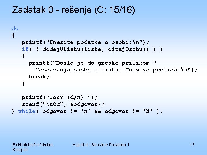 Zadatak 0 - rešenje (C: 15/16) do { printf("Unesite podatke o osobi: n"); if(