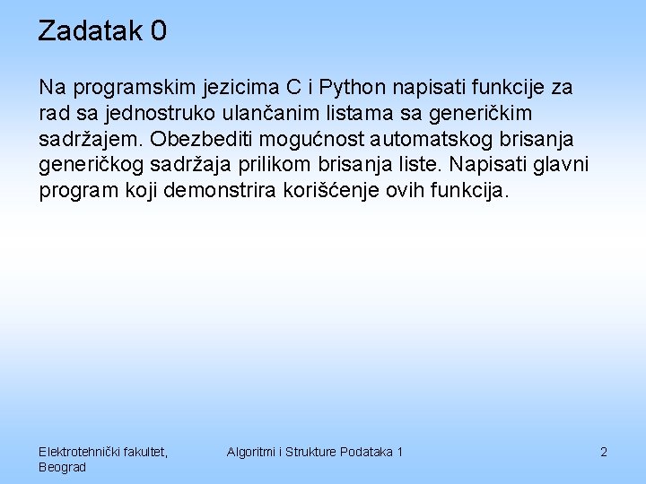 Zadatak 0 Na programskim jezicima C i Python napisati funkcije za rad sa jednostruko