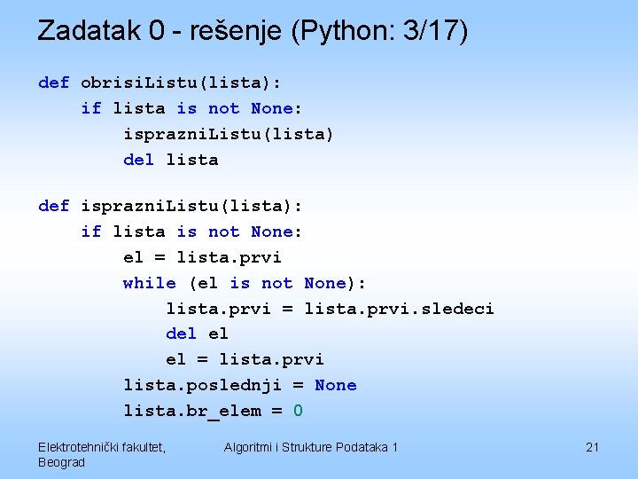 Zadatak 0 - rešenje (Python: 3/17) def obrisi. Listu(lista): if lista is not None: