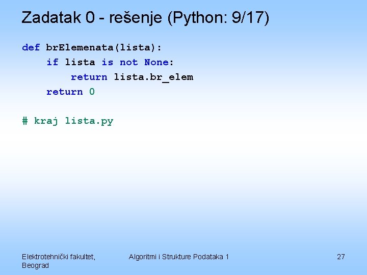 Zadatak 0 - rešenje (Python: 9/17) def br. Elemenata(lista): if lista is not None: