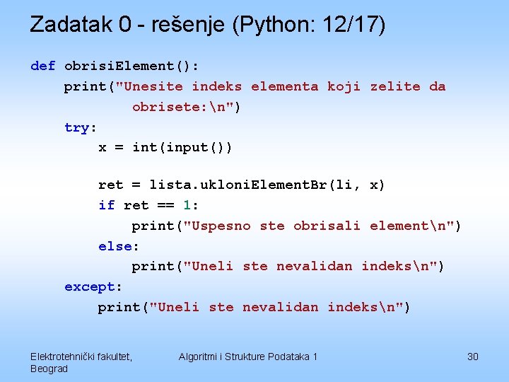 Zadatak 0 - rešenje (Python: 12/17) def obrisi. Element(): print("Unesite indeks elementa koji zelite