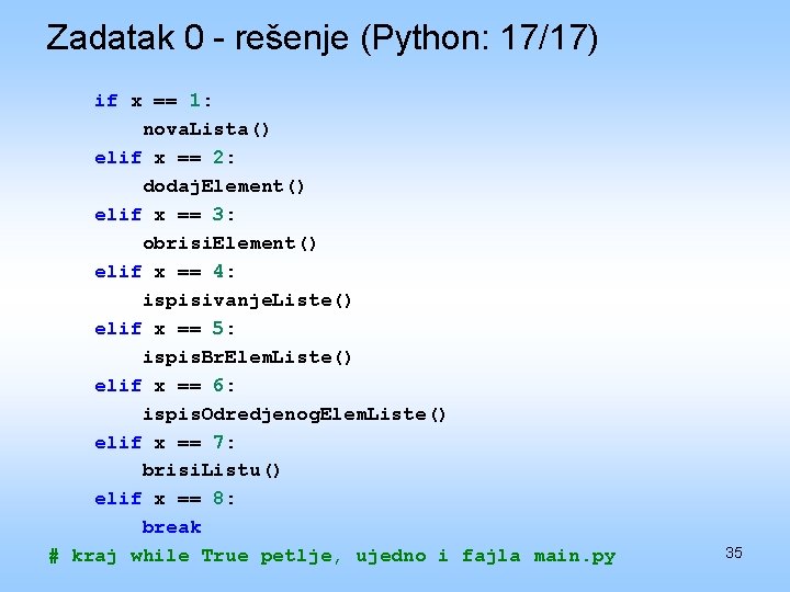 Zadatak 0 - rešenje (Python: 17/17) if x == 1: nova. Lista() elif x
