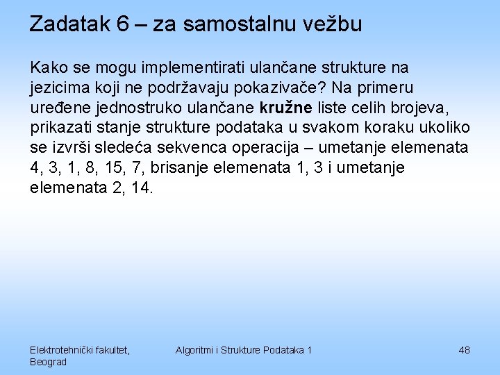 Zadatak 6 – za samostalnu vežbu Kako se mogu implementirati ulančane strukture na jezicima
