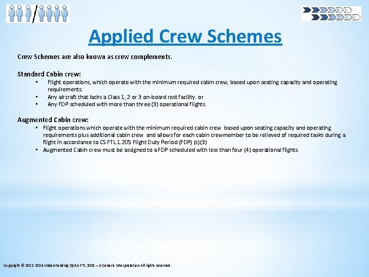 Applied Crew Schemes are also known as crew complements. Standard Cabin crew: • •