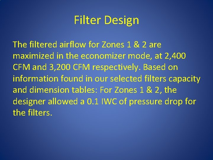 Filter Design The filtered airflow for Zones 1 & 2 are maximized in the